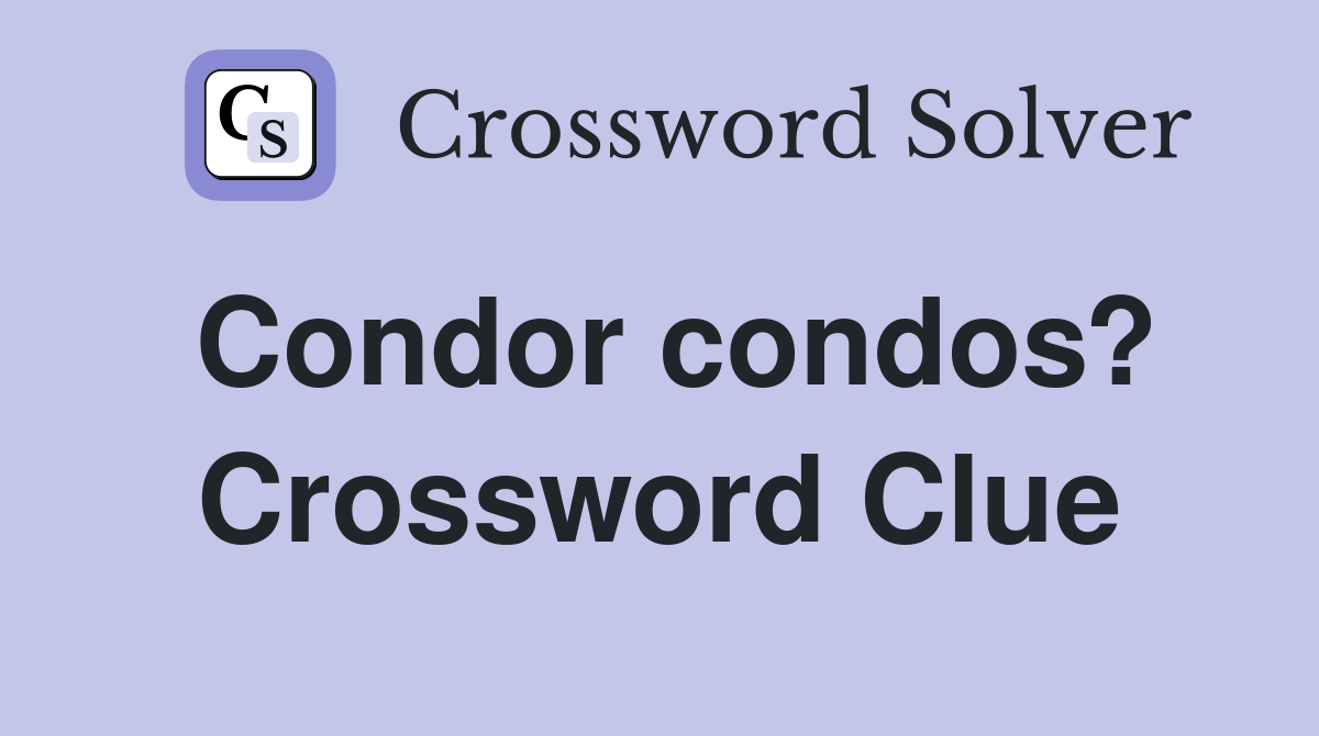 Condor condos? Crossword Clue