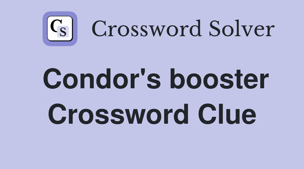 Condor's booster Crossword Clue
