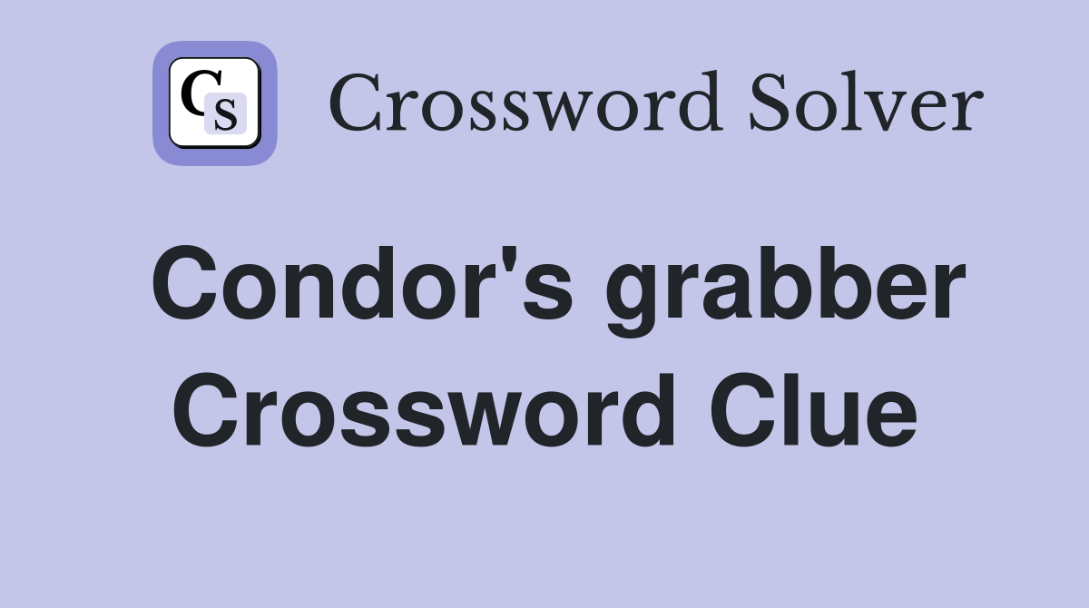 Condor's grabber Crossword Clue