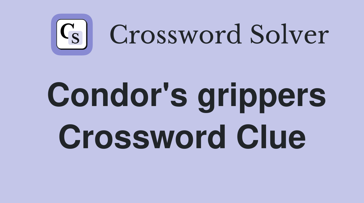 Condor's grippers Crossword Clue