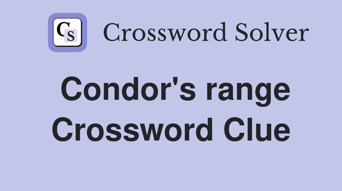Condor's range Crossword Clue