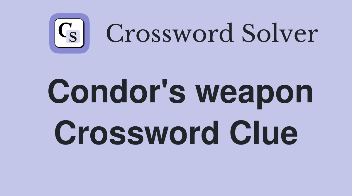 Condor's weapon Crossword Clue