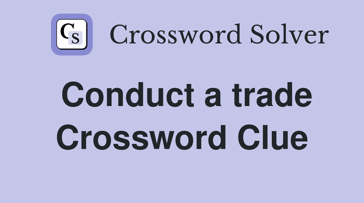 Conduct a trade Crossword Clue