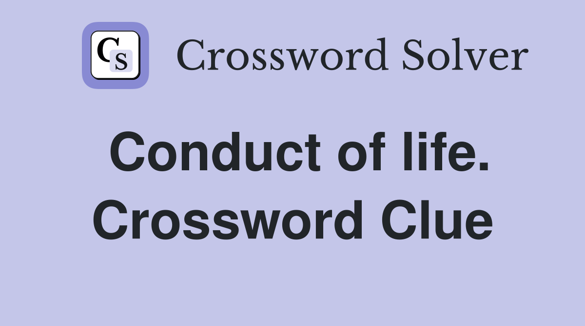 Conduct of life. Crossword Clue