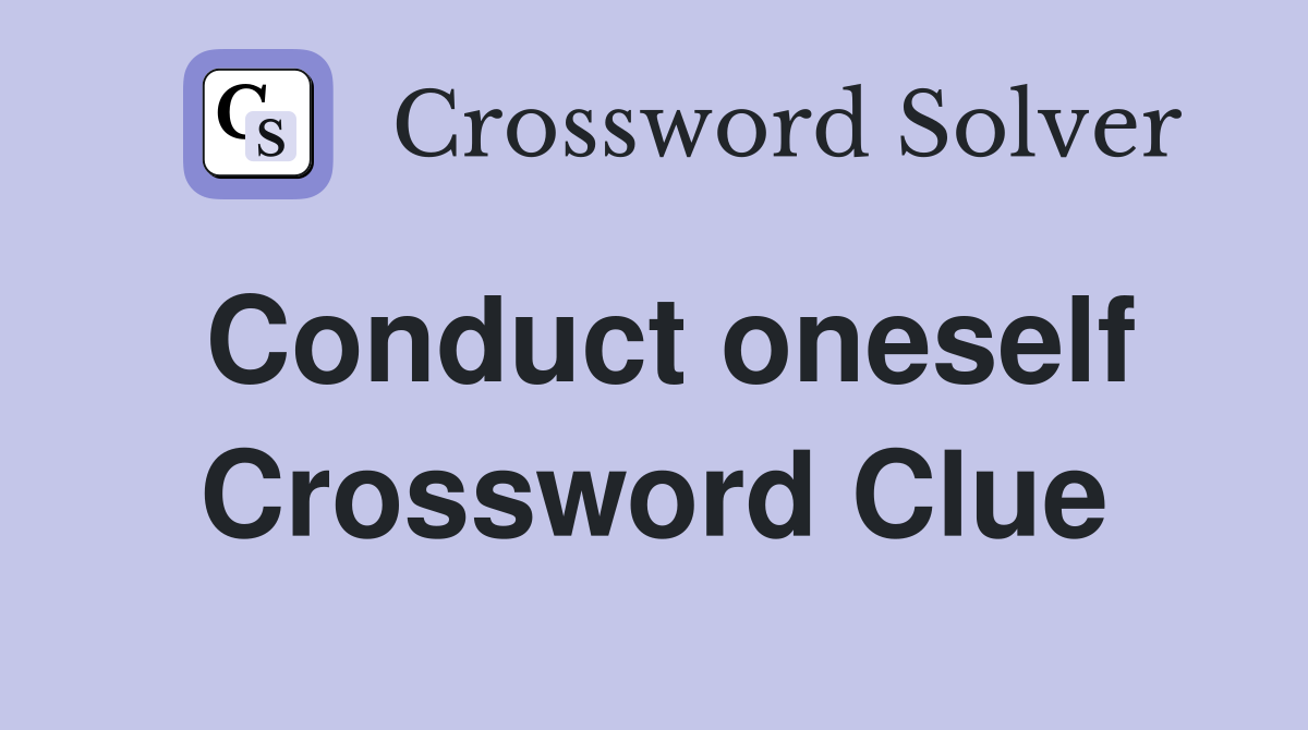 Conduct oneself Crossword Clue