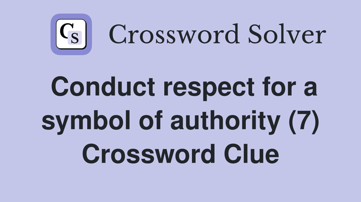 Conduct respect for a symbol of authority (7) Crossword Clue