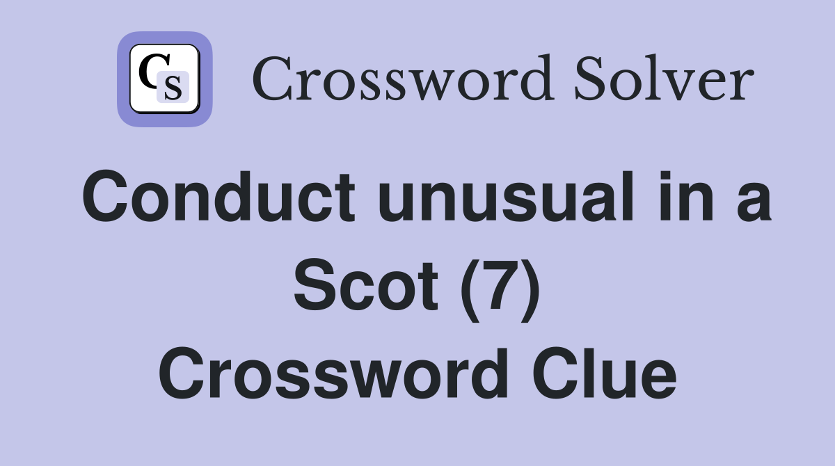 Conduct unusual in a Scot (7) Crossword Clue