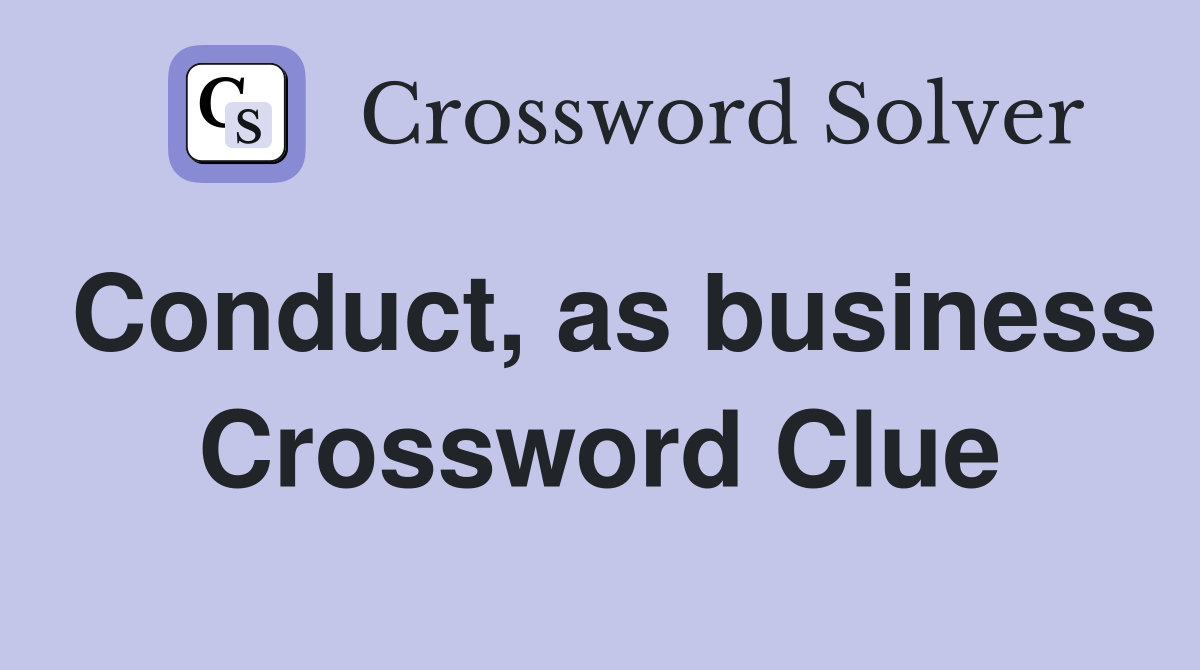 Conduct, as business Crossword Clue