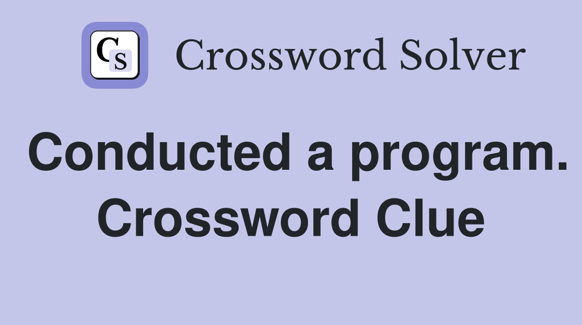 Conducted a program. Crossword Clue