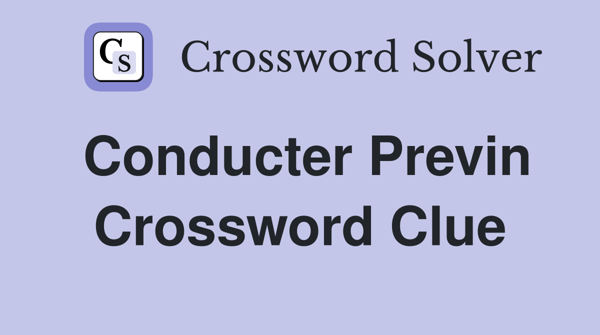 Conducter Previn Crossword Clue