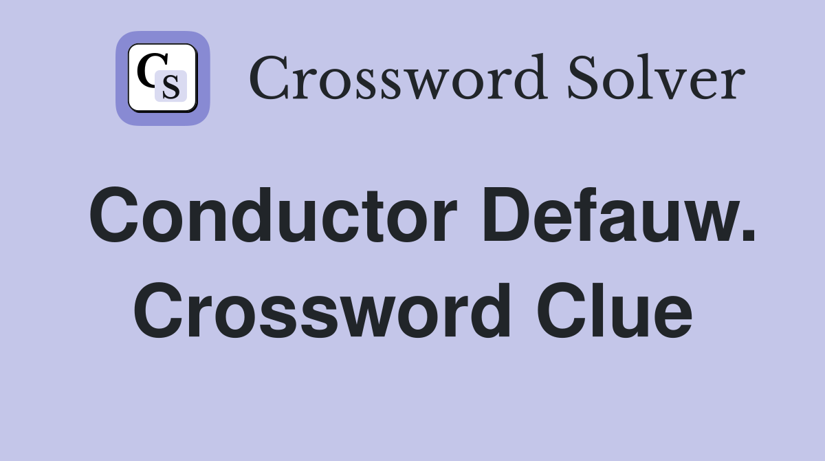 Conductor Defauw. Crossword Clue