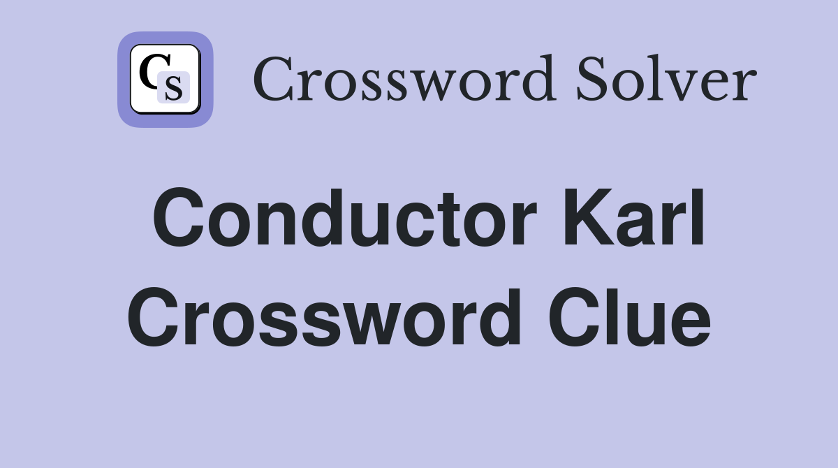 Conductor Karl Crossword Clue