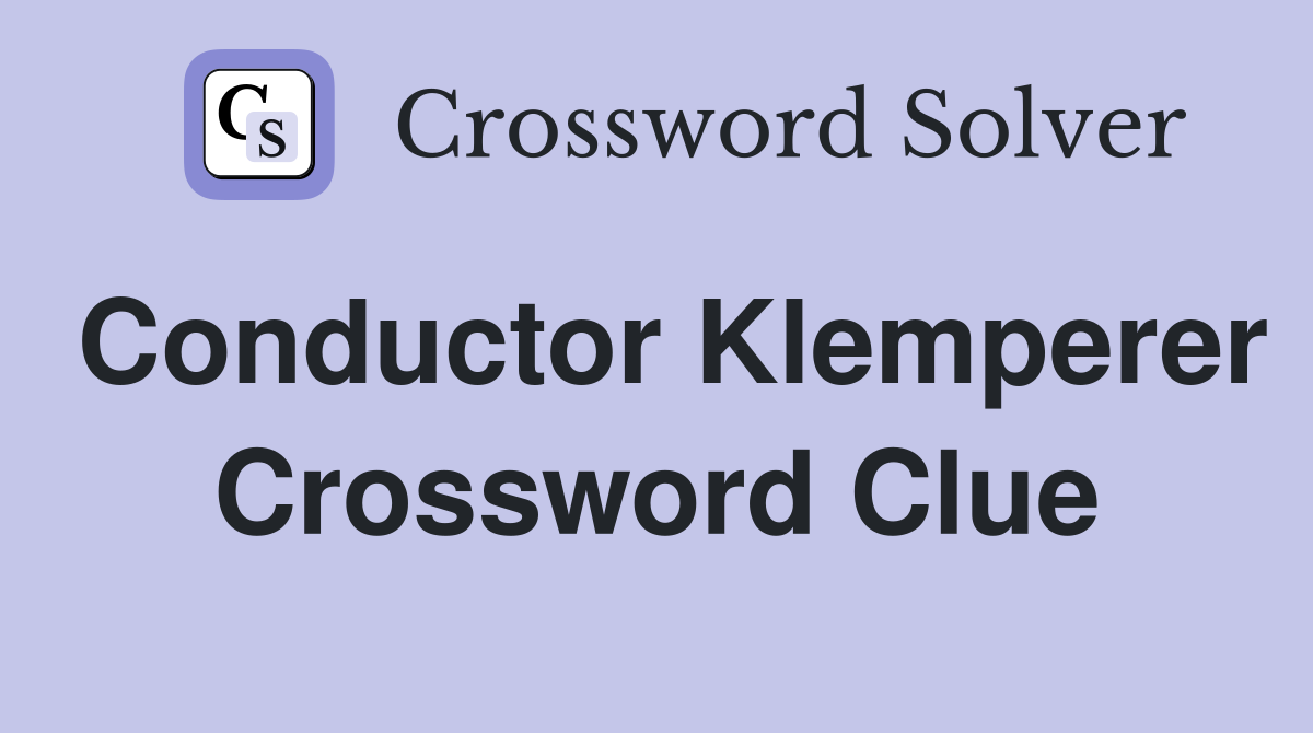 Conductor Klemperer Crossword Clue