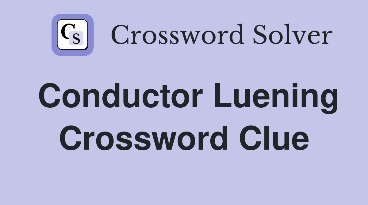 Conductor Luening Crossword Clue