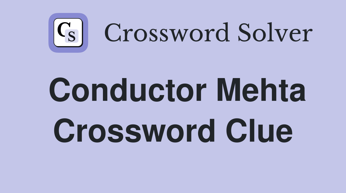 Conductor Mehta Crossword Clue