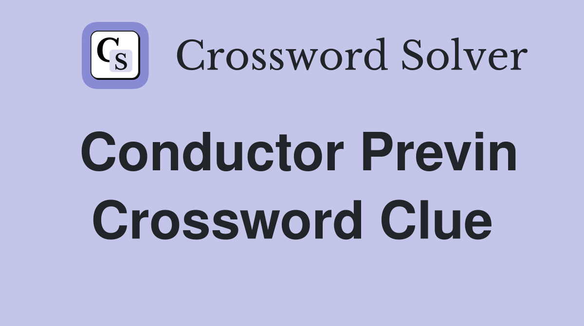 Conductor Previn Crossword Clue