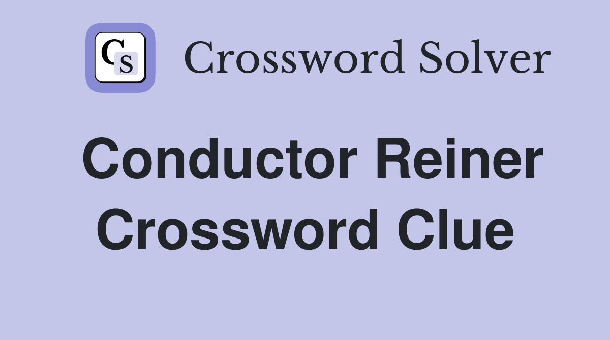 Conductor Reiner Crossword Clue
