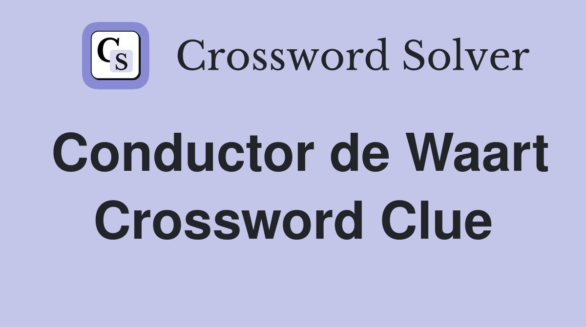 Conductor de Waart Crossword Clue