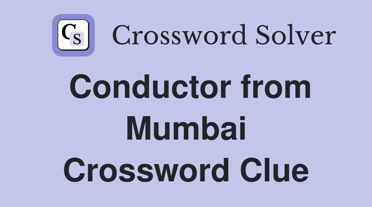 Conductor from Mumbai Crossword Clue