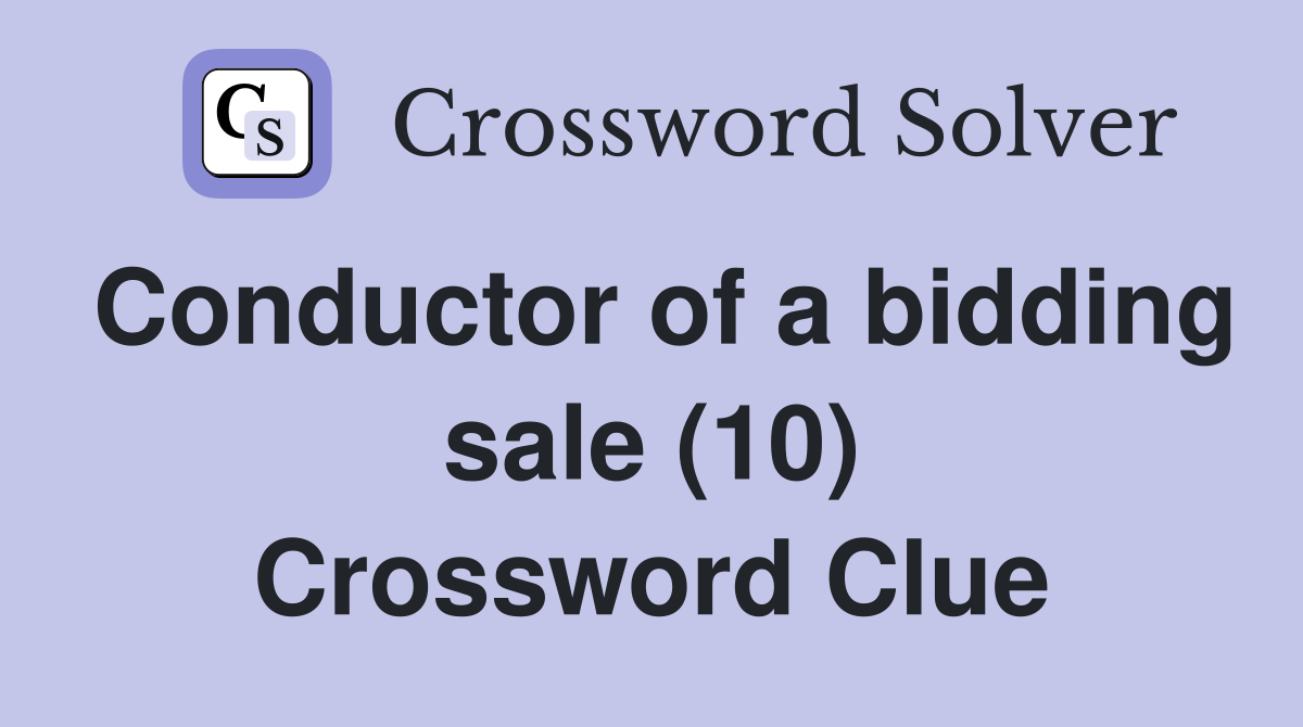 Conductor of a bidding sale (10) Crossword Clue