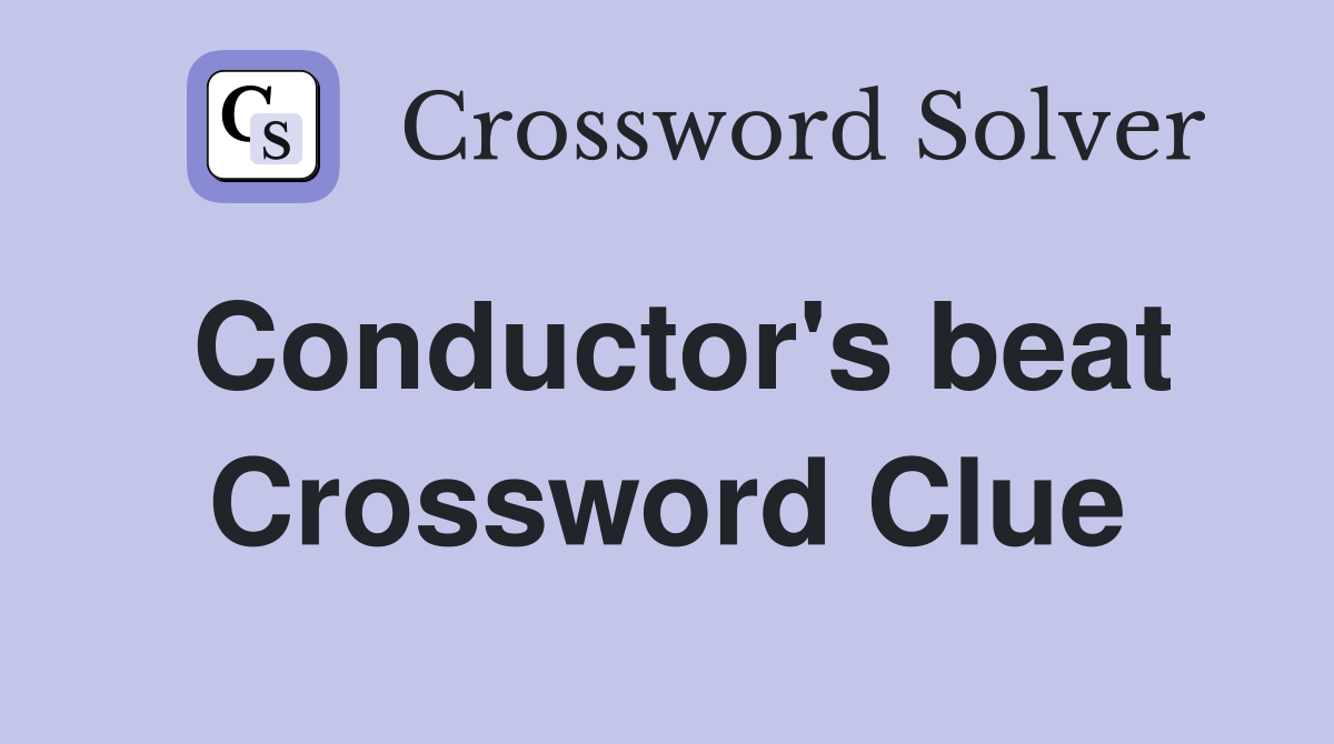 Conductor's beat Crossword Clue