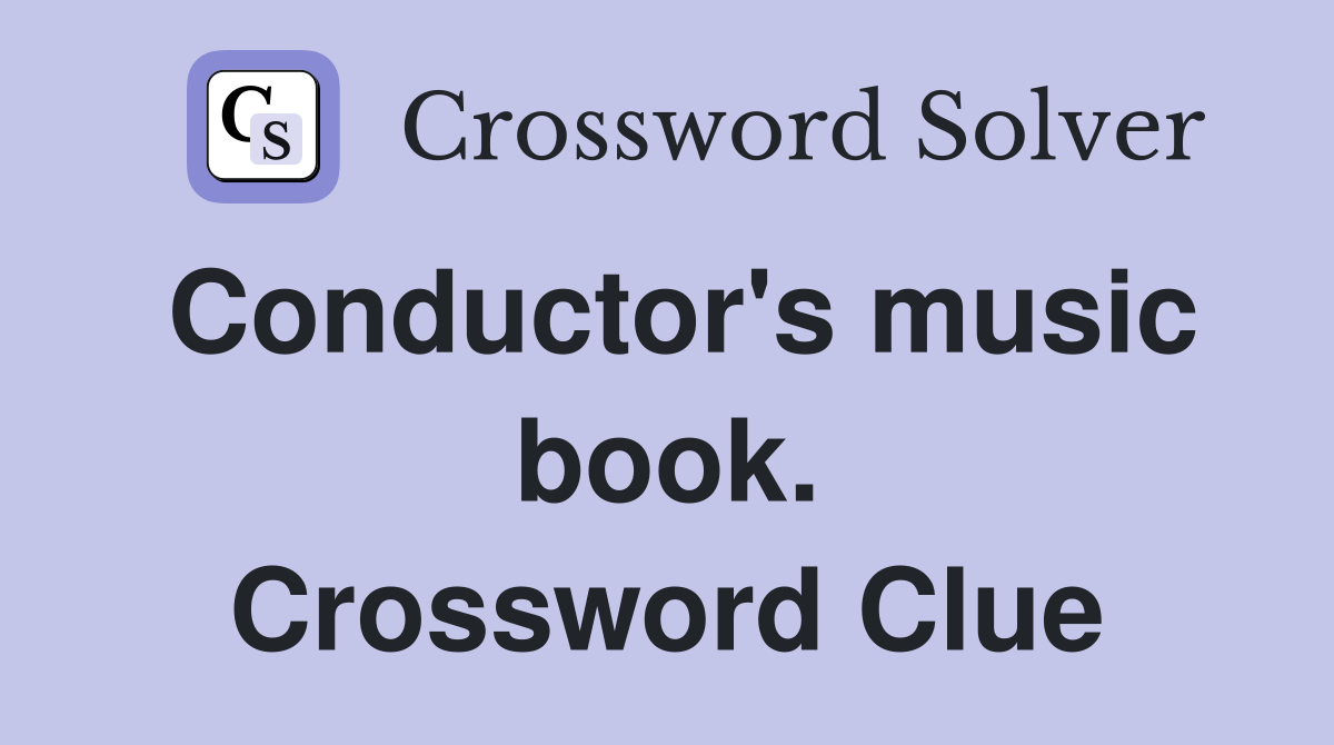 Conductor's music book. Crossword Clue