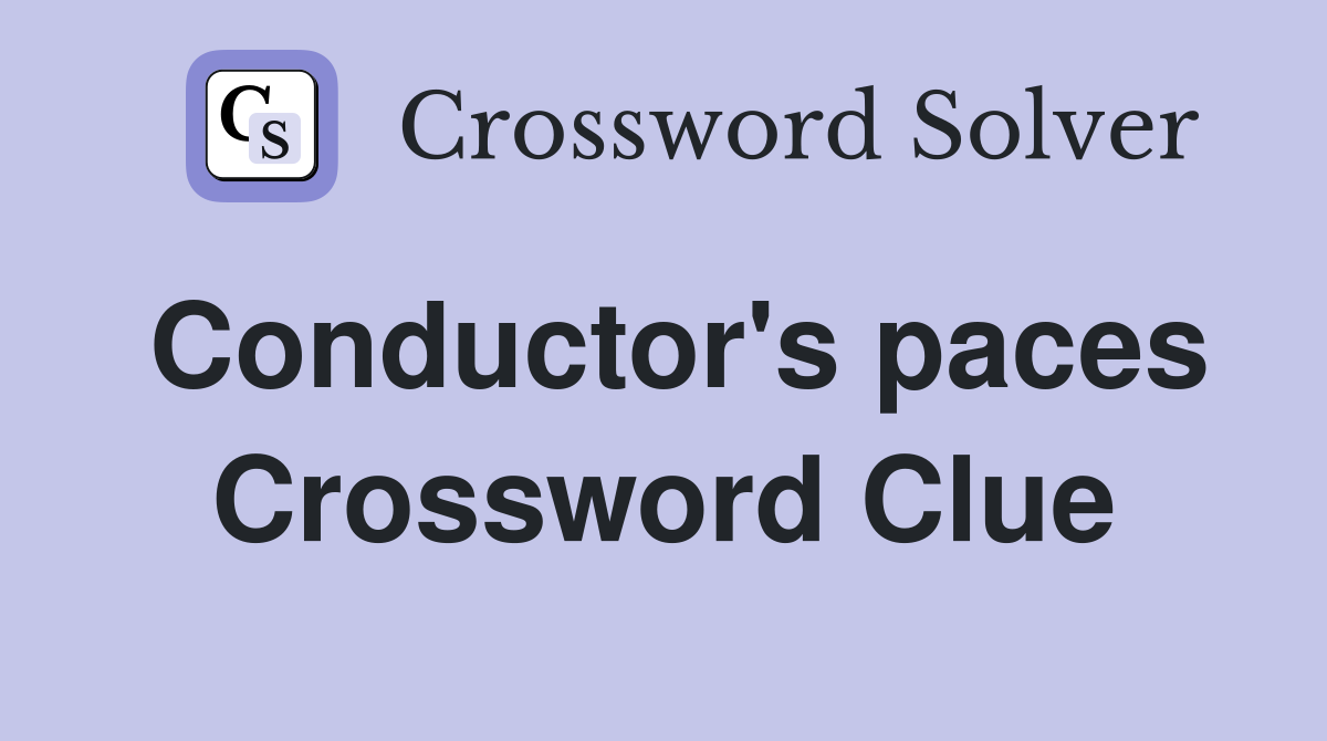 Conductor's paces Crossword Clue