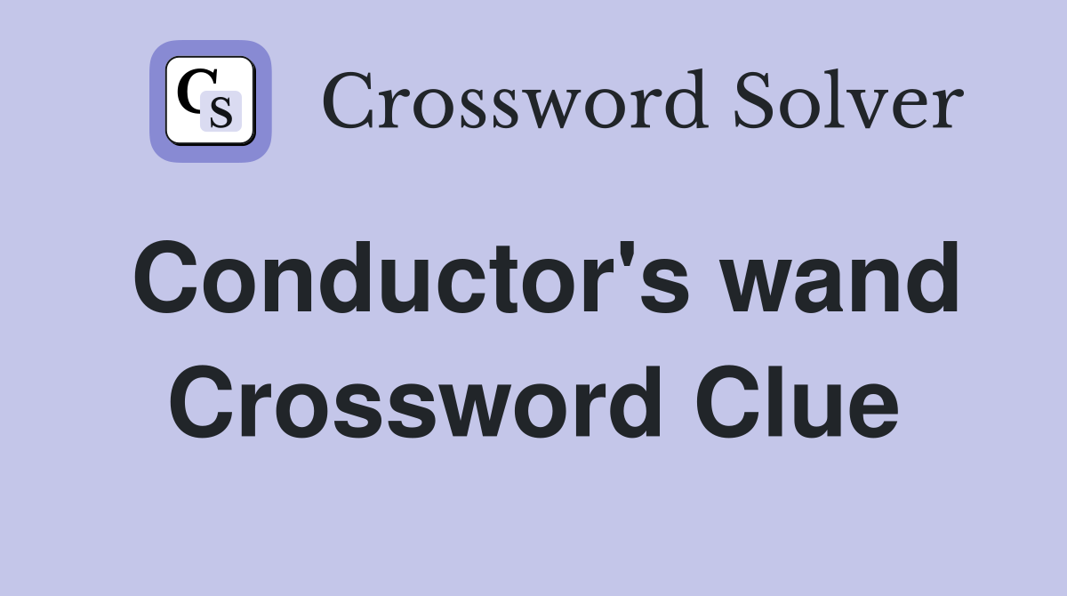Conductor's wand Crossword Clue