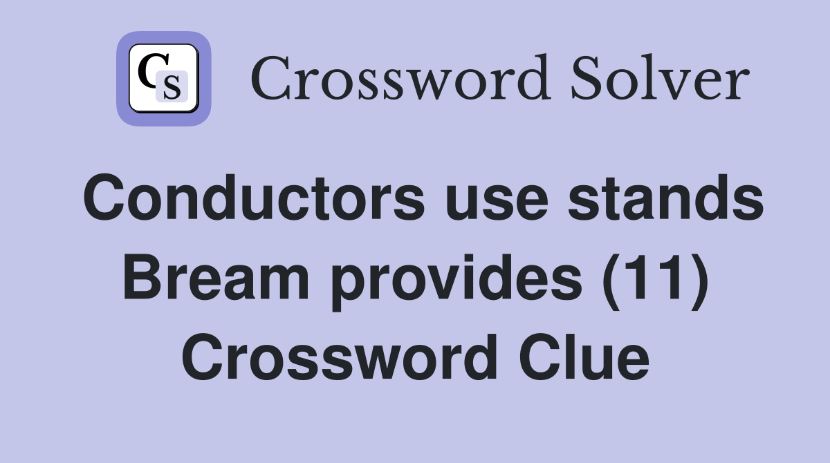 Conductors use stands Bream provides (11) Crossword Clue