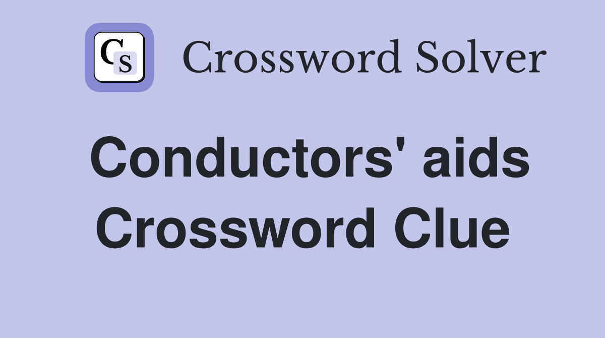 Conductors' aids Crossword Clue