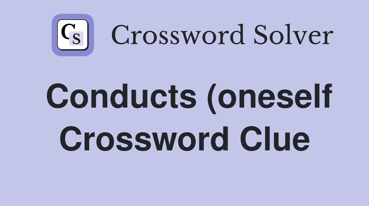 Conducts (oneself) Crossword Clue Answers Crossword Solver Conducts (oneself) Crossword Clue Answers Crossword Solver
