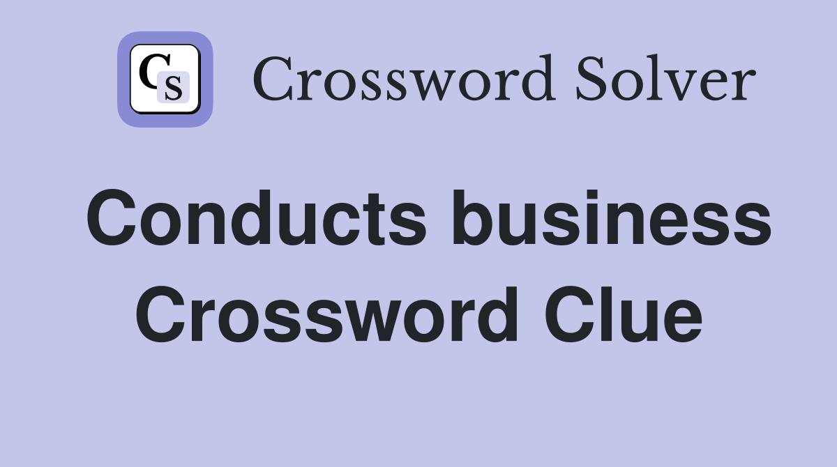 Conducts business Crossword Clue