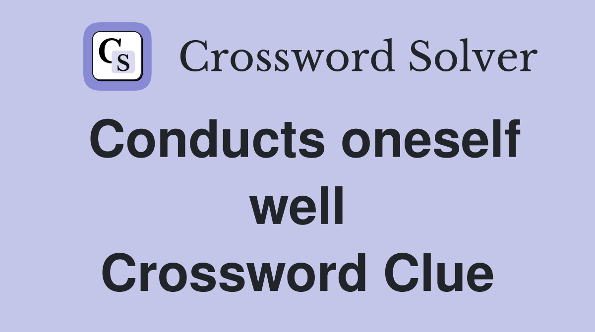 Conducts oneself well Crossword Clue