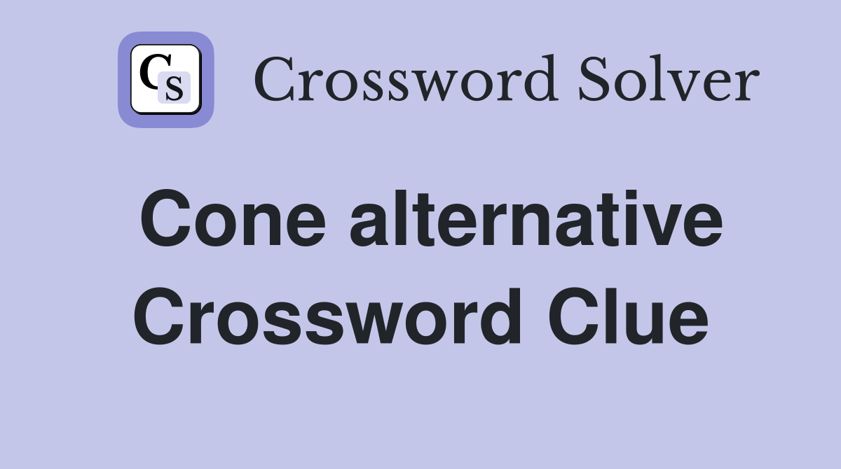 Cone alternative Crossword Clue