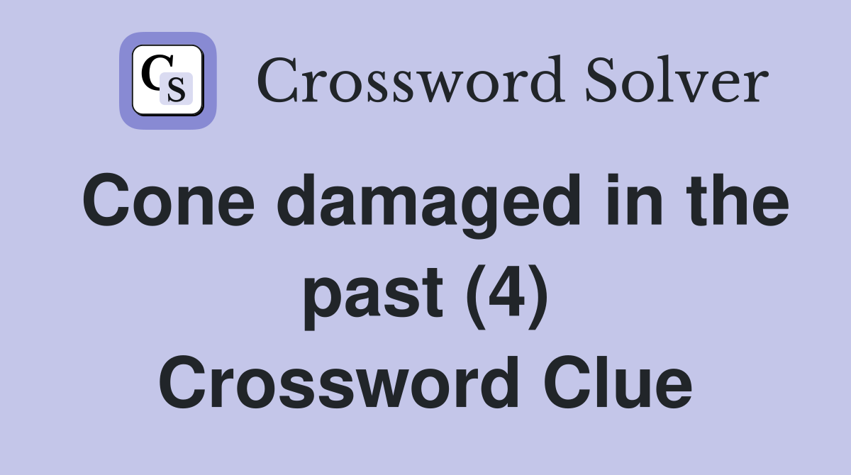 Cone damaged in the past (4) Crossword Clue