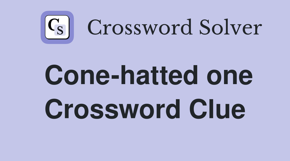 Cone-hatted one Crossword Clue
