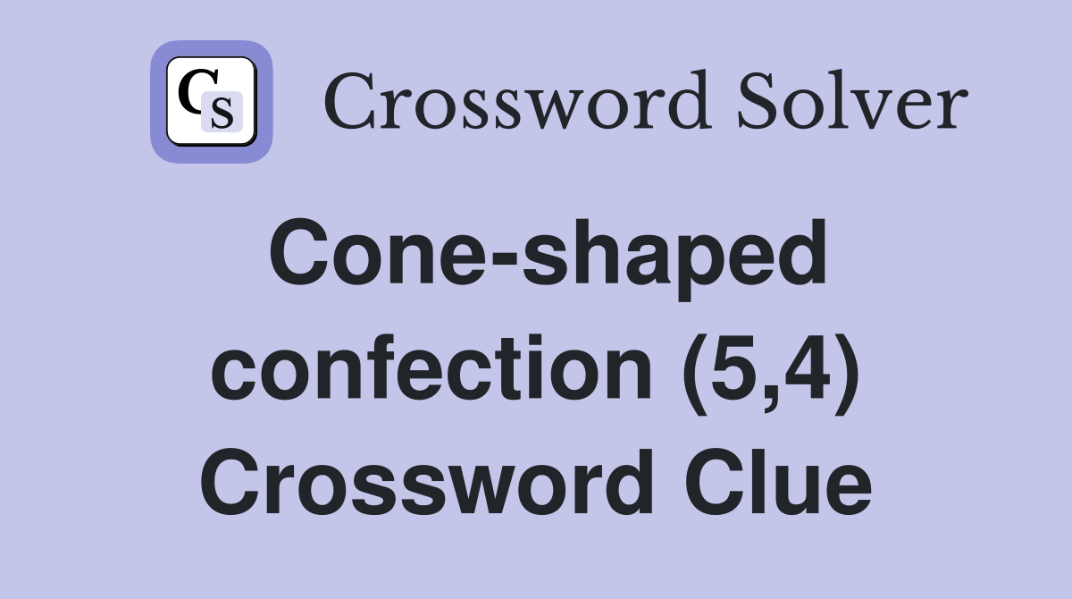 Cone-shaped confection (5,4) Crossword Clue