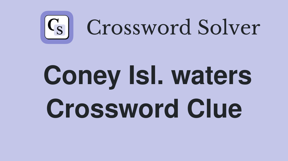 Coney Isl. waters Crossword Clue