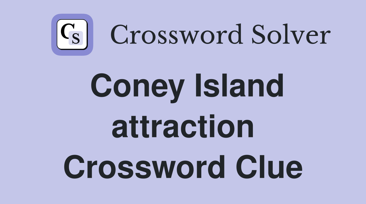 Coney Island attraction Crossword Clue