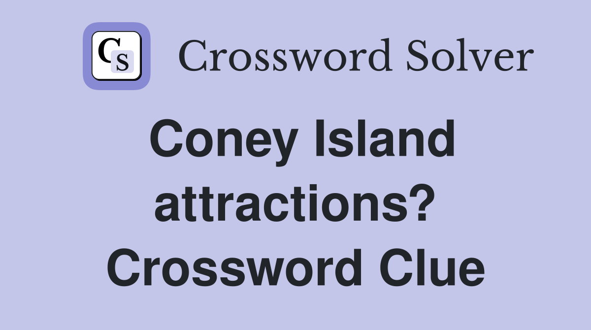 Coney Island attractions? Crossword Clue
