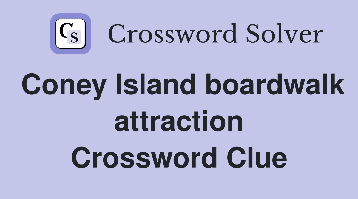 Coney Island boardwalk attraction Crossword Clue
