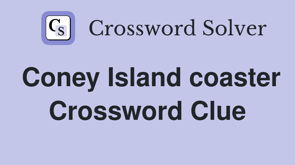 Coney Island coaster Crossword Clue