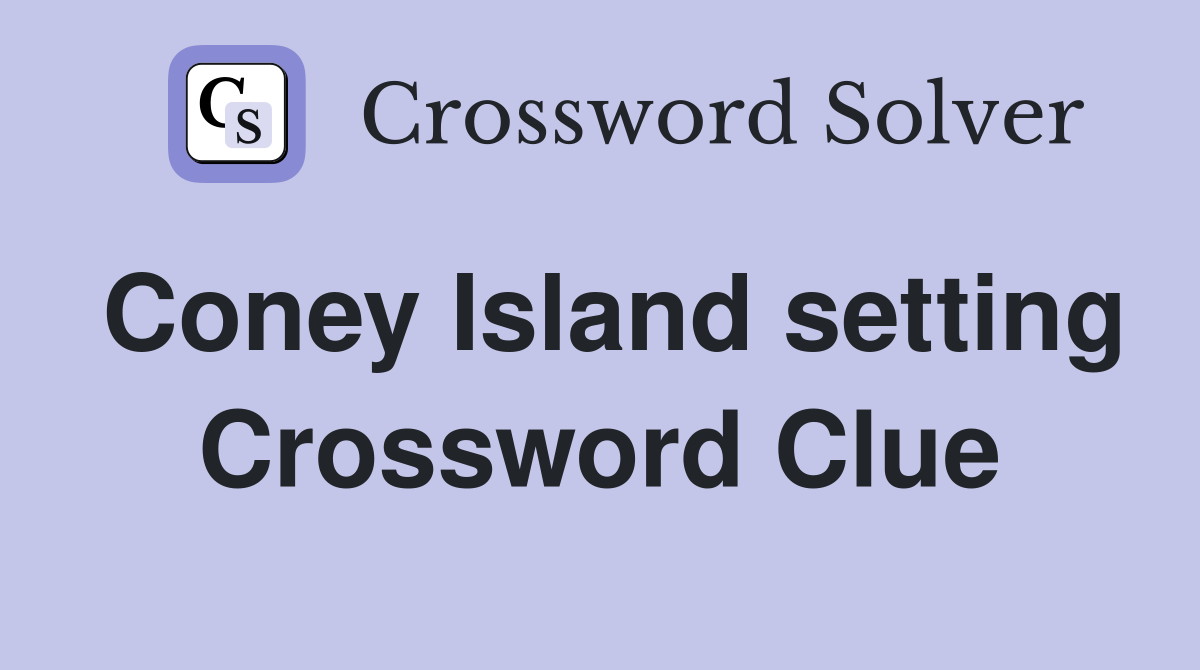 Coney Island setting Crossword Clue