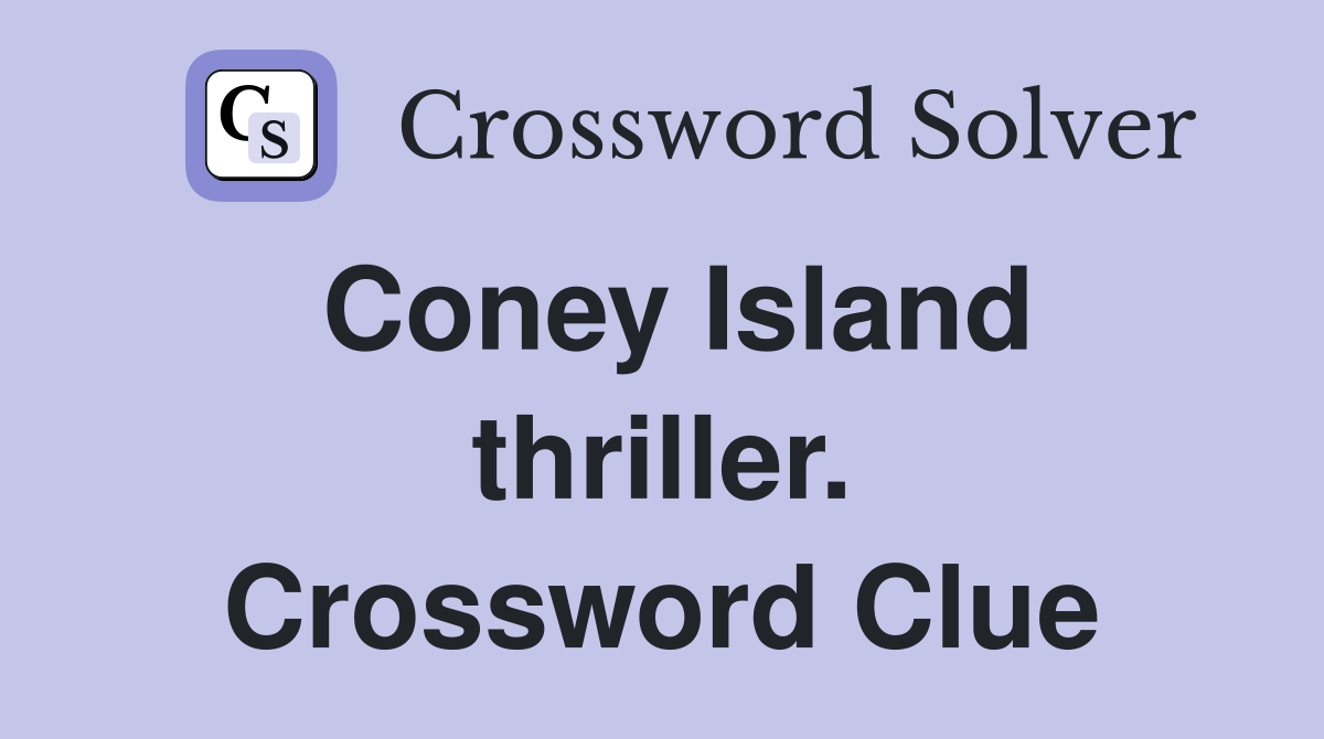 Coney Island thriller. Crossword Clue