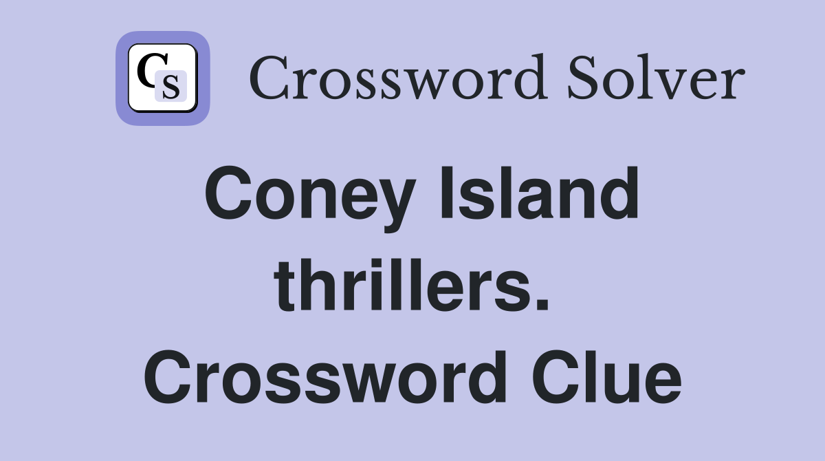 Coney Island thrillers. Crossword Clue