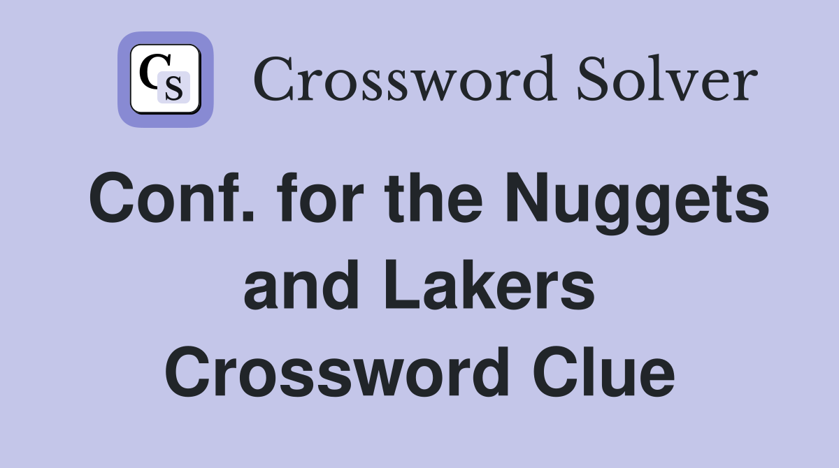 Conf. for the Nuggets and Lakers Crossword Clue