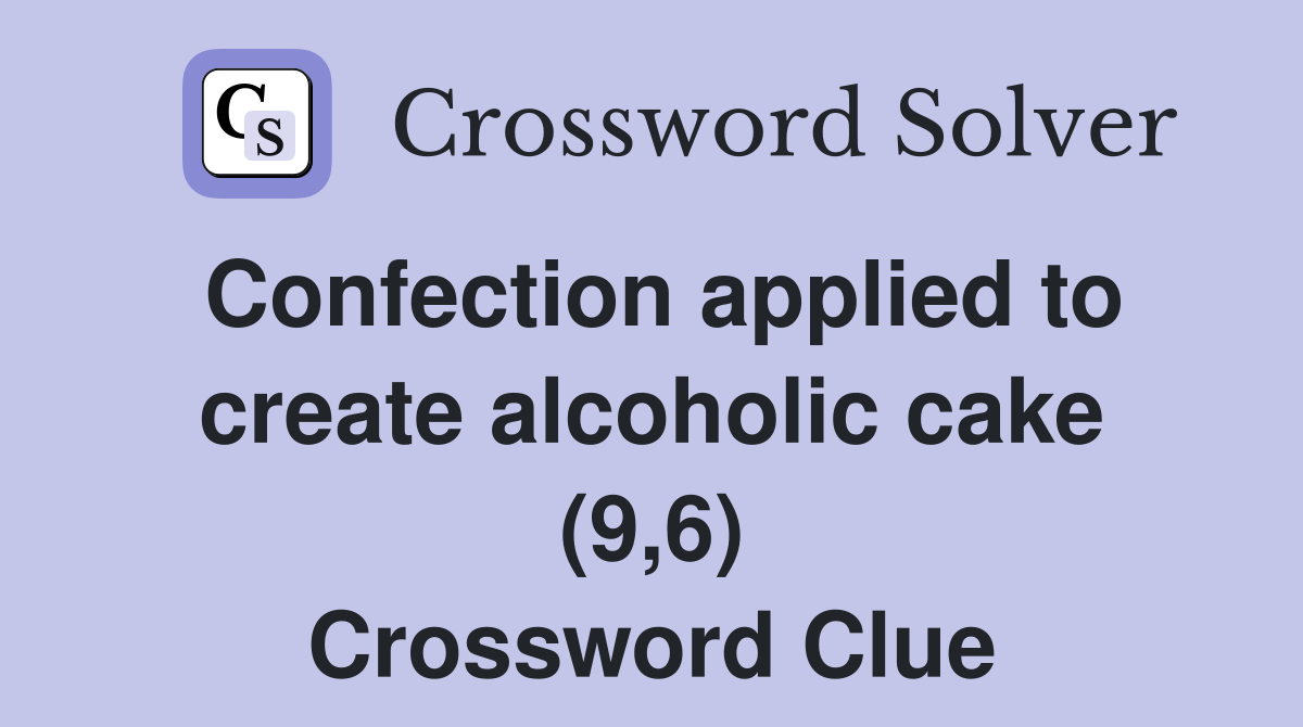 Confection applied to create alcoholic cake (9,6) Crossword Clue