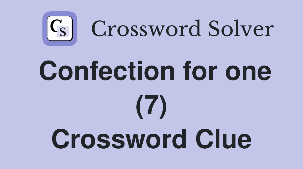 Confection for one (7) Crossword Clue