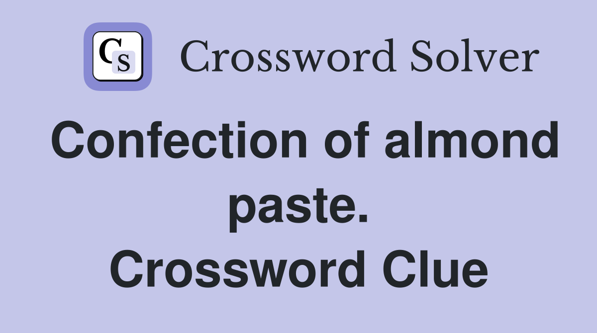 Confection of almond paste. Crossword Clue