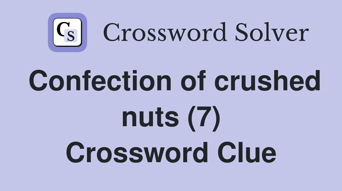 Confection of crushed nuts (7) Crossword Clue
